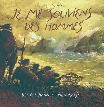 Je me souviens des hommes : du cap Horn à Valparaiso