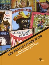 Les petits livres d'or : des albums pour enfants dans la France de la guerre froide