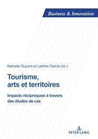 Tourisme, arts et territoires : impacts réciproques à travers des études de cas