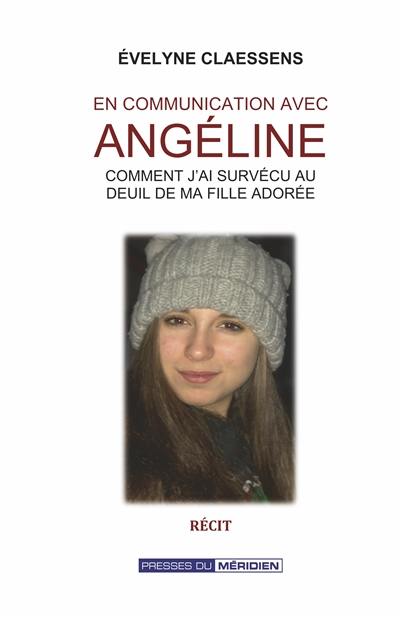 En communication avec Angéline : Comment j’ai survécu au deuil de ma fille adorée