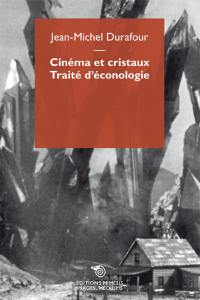 Cinéma et cristaux : traité d'éconologie