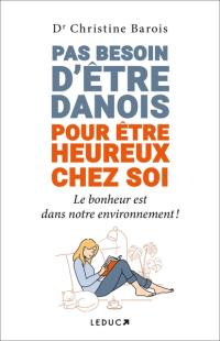 Pas besoin d'être danois pour être heureux chez soi : le bonheur est dans notre environnement !