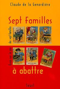 Sept familles à abattre : essai sur le jeu des sept familles