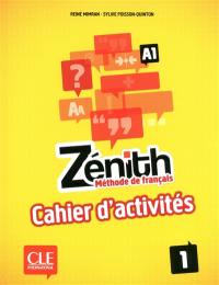 Zénith 1, A1 : méthode de français : cahier d'activités