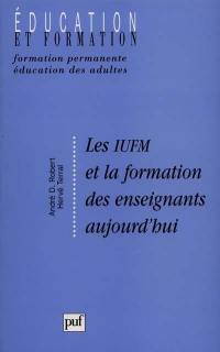 Les IUFM et la formation des enseignants aujourd'hui