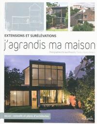 J'agrandis ma maison : extensions et surélévations