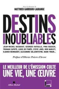 Destins inoubliables : Jean-Michel Basquiat, Georges Bataille, Pina Bausch, Truman Capote, Louis de Funès, Steve Jobs, Bob Marley, Django Reinhardt, Alexandre Soljenitsyne, Mark Twain...