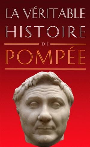 La véritable histoire de Pompée