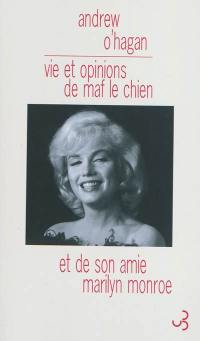 Vie et opinions de Maf le chien et de son amie Marilyn Monroe