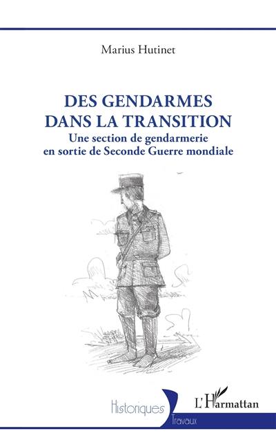 Des gendarmes dans la transition : une section de gendarmerie en sortie de Seconde Guerre mondiale