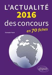 L'actualité 2016 des concours en 70 fiches