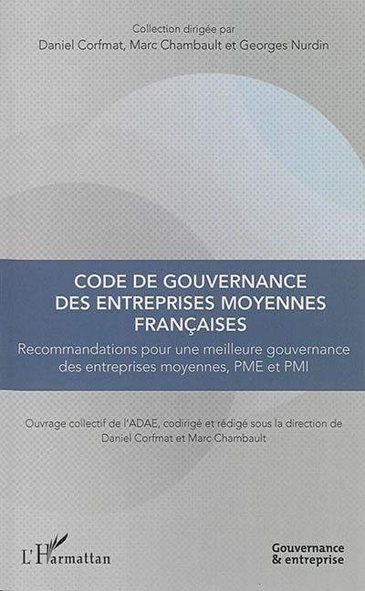 Code de gouvernance des entreprises moyennes françaises : recommandations pour une meilleure gouvernance des entreprises moyennes, PME et PMI