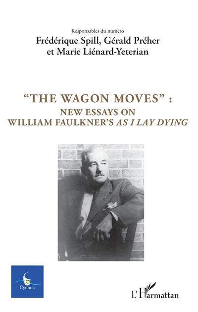 Cycnos, n° 34-2. The wagon moves : new essays on William Faulkner's As I lay dying