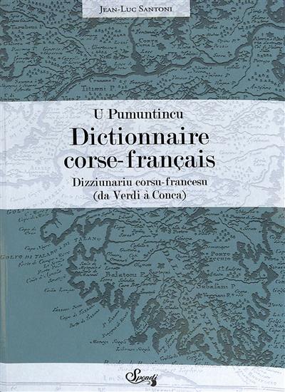 U pumuntincu : dictionnaire corse-français, dizziunariu francesu-corsu : da Verdi à Conca