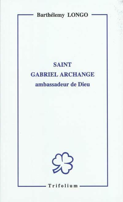 Saint Gabriel archange : ambassadeur de Dieu