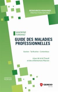 Guide des maladies professionnelles : gestion, tarification, contentieux