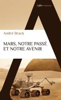 Mars, notre passé et notre avenir