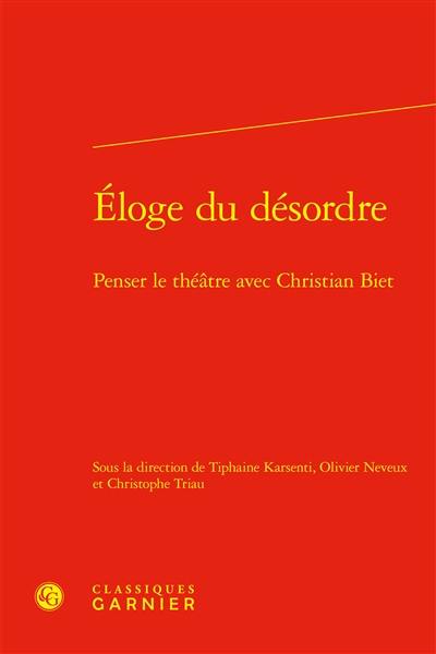 Eloge du désordre : penser le théâtre avec Christian Biet