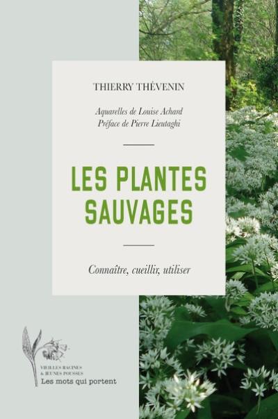 Les plantes sauvages : connaître, cueillir, utiliser