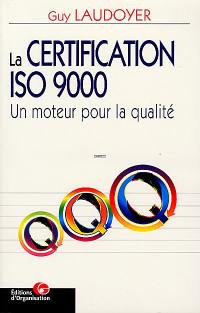 La certification ISO 9000 : un moteur pour la qualité