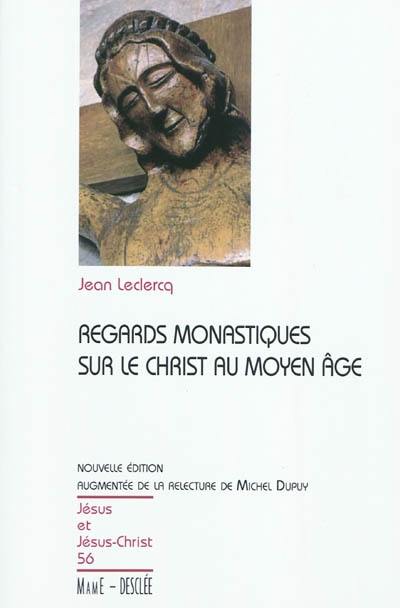 Regards monastiques sur le Christ au Moyen Age