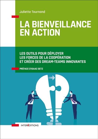 La bienveillance en action : les outils pour déployer les forces de la coopération et créer des dream-teams innovantes