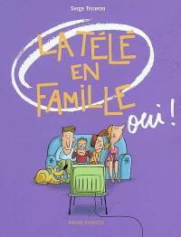 La télé en famille, oui !