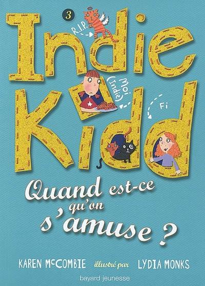 Indie Kidd. Vol. 3. Quand est-ce qu'on s'amuse ?