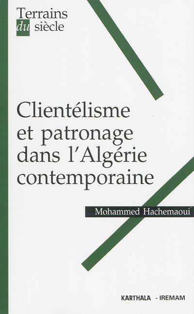 Clientélisme et patronage dans l'Algérie contemporaine