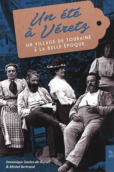 Un été à Véretz : un village de Touraine à la Belle Epoque