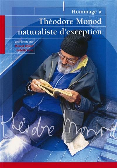 Hommage à Théodore Monod naturaliste d'exception