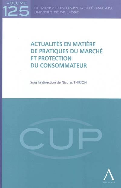 Actualités en matière de pratiques du marché et protection du consommateur