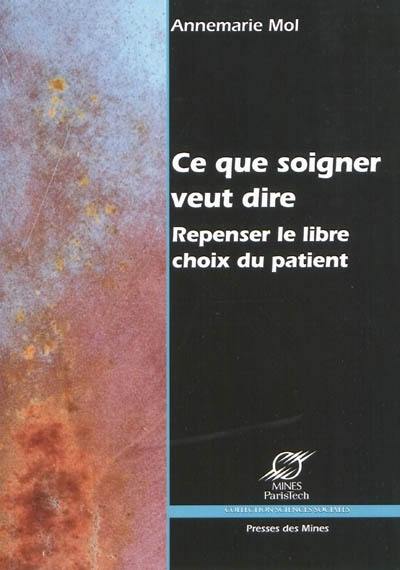 Ce que soigner veut dire : repenser le libre choix du patient