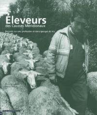 Eleveurs des Causses méridionaux : regards sur une profession et témoignages de vie