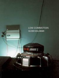 Low commotion, Olivier Dollinger