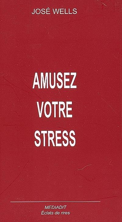 Amusez votre stress