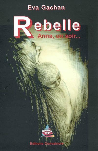 Rebelle : Anna, un soir...