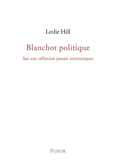 Blanchot politique : sur une réflexion jamais interrompue