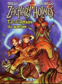 Zachary Holmes. Vol. 2. L'affaire du sorcier