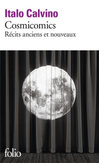 Cosmicomics : récits anciens et nouveaux