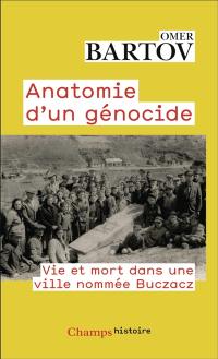 Anatomie d'un génocide : vie et mort dans une ville nommée Buczacz