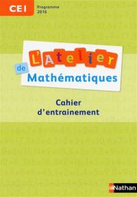 L'atelier de mathématiques, CE1 : cahier d'entraînement : programme 2016