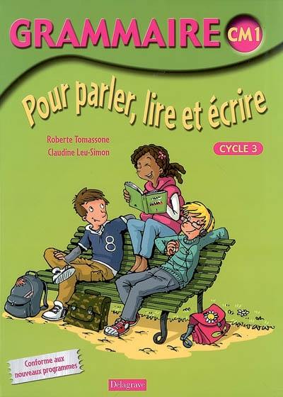 Grammaire pour parler, lire et écrire CM1, cycle 3