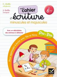 Mon cahier d'écriture : minuscules et majuscules : pour apprendre à écrire pas à pas avec Téo et Nina