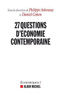 Economiques. Vol. 1. Vingt-sept questions d'économie contemporaine