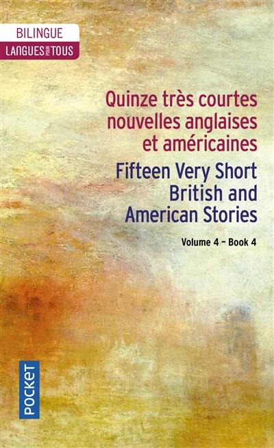 Very short British and Americain stories. Vol. 4. Fifteen very short British and American stories. Quinze très courtes nouvelles anglaises et américaines. Très courtes nouvelles anglaises et américaines. Vol. 4. Fifteen very short British and American stories. Quinze très courtes nouvelles anglaises et américaines