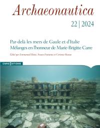 Archaeonautica, n° 22. Par-delà les mers de Gaule et d'Italie : mélanges en l'honneur de Marie-Brigitte Carre