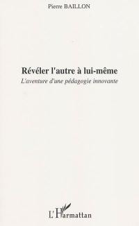 Révéler l'autre à lui-même : l'aventure d'une pédagogie innovante