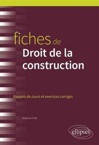 Fiches de droit de la construction : rappels de cours et exercices corrigés