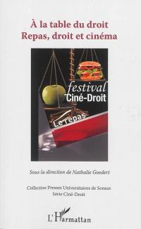 A la table du droit : repas, droit et cinéma : actes du colloque organisé dans le cadre du festival Ciné-Droit, 30 mars-1er avril 2012